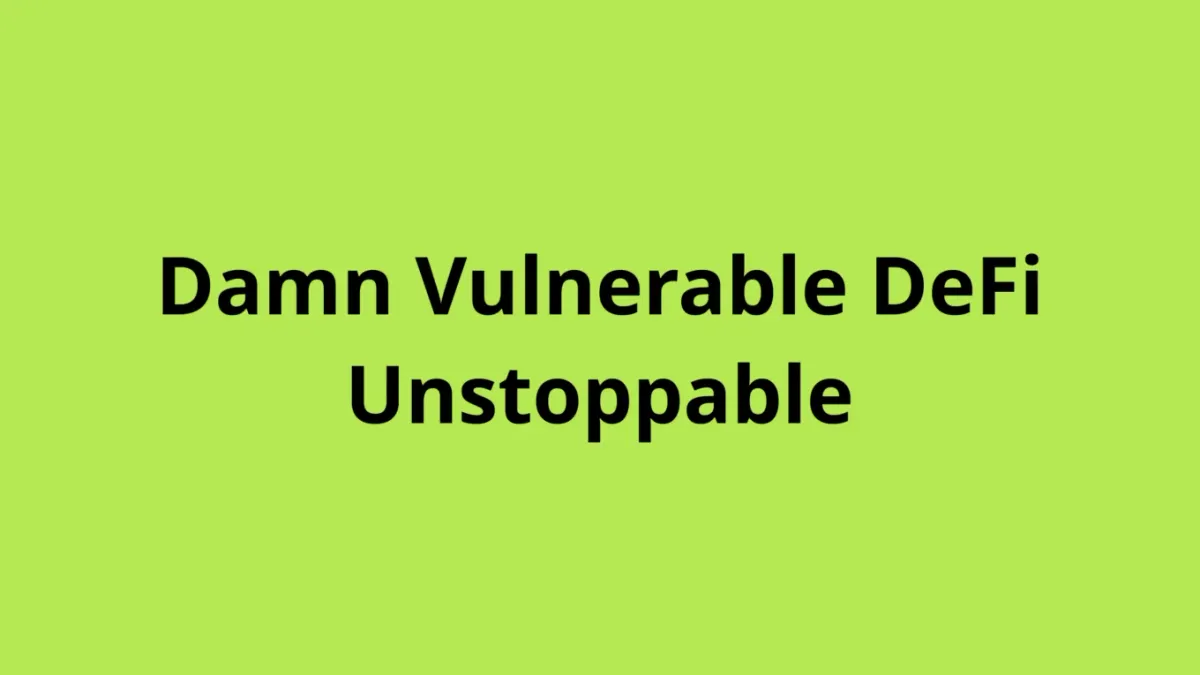 Damn Vulnerable DeFi Unstoppable Solution and Explain