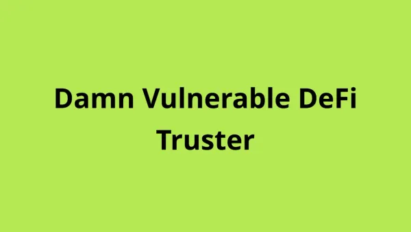 Damn Vulnerable DeFi - Truster Solution & Explain